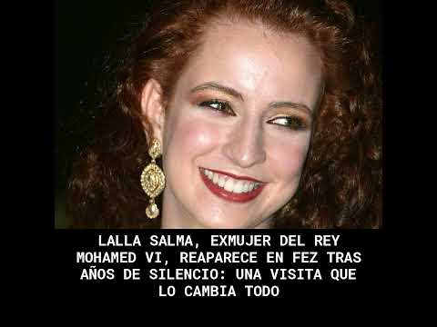 Lalla Salma, exmujer del rey Mohamed VI, reaparece en Fez tras años de silencio: una visita que l...