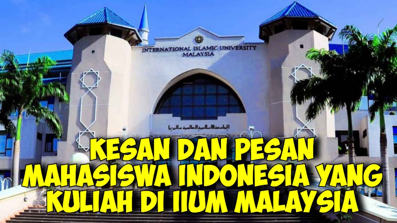 Kesan Dan Pesan Mahasiswa Indonesia🇮🇩 Yang Kuliah Di IIUM Malaysia🇲🇾