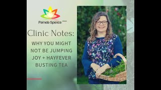 Clinic Notes: why you might not be jumping joy + hay fever busting tea