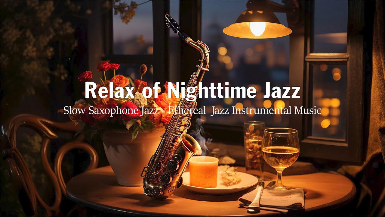 Relax of Nighttime Jazz 🎷 San Francisco♫ Slow Saxophone Jazz - Ethereal  Jazz Instrumental Music