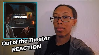 Obsession - Out of the Theater Reaction