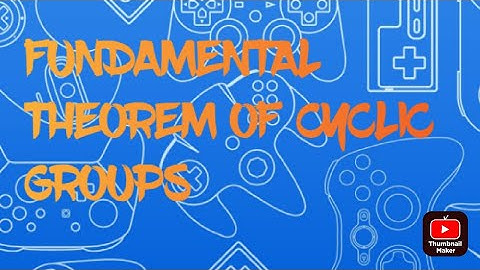 FUNDAMENTAL THEOREM OF CYCLIC GROUPS/ABSTRACT ALGEBRA/GROUP THEORY/MDULE 1/S5 Bsc Mathematics