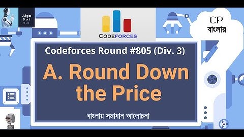 A. Round Down the Price || Codeforces Round #805 (Div. 3) || বাংলায় সমাধান আলোচনা ||