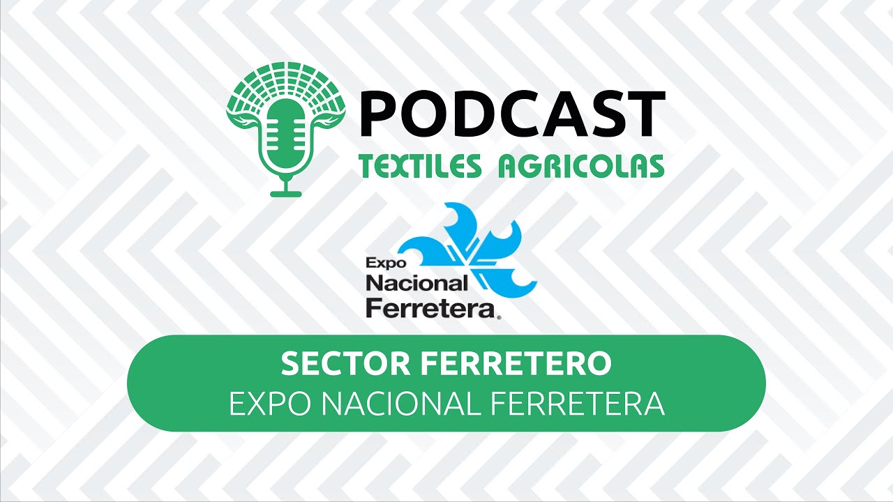 PODCAST | Sector Ferretero ft. Expo Nacional Ferretera