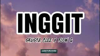 SKUSTA CLEE X FLOW G - INGGIT (AUDIO)