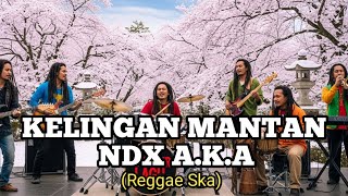 KELINGAN MANTAN NDX A.K.A (REGGAE SKA)|| AI COVER LAGU #coverai