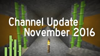 Stuff Is Coming Up! | Channel Update November 2016