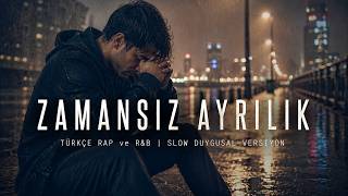 Zamansız Ayrılık Türkçe Rap Ve R&B Slow Duygusal Versiyon