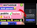 You Can Change This Setting With a Parent | Instagram Account Public Nahi ho Raha Hai | Add parent
