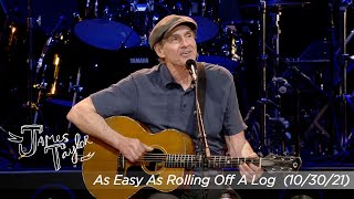 James Taylor - As Easy As Rolling Off A Log (Anaheim, CA, Oct 30, 2021)