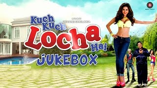 Kuch Kuch Locha Hai Audio Jukebox | Sunny Leone & Ram Kapoor