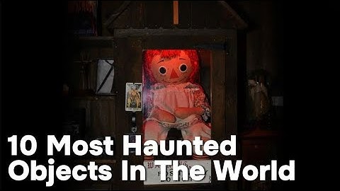 The Most Haunted Objects in the World You Should NEVER Touch! Part 1