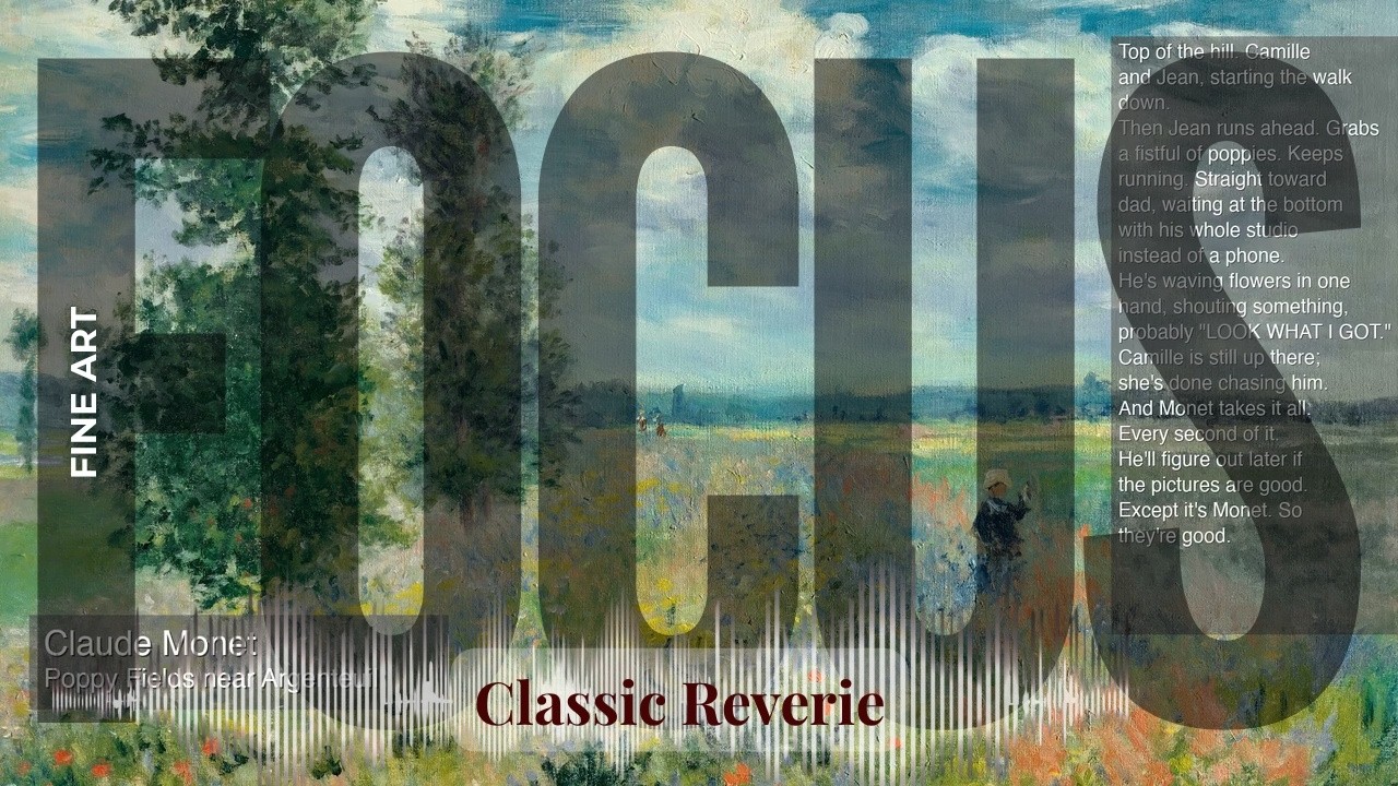Focus - Classic Reverie with Fine Art | Monet · Poppy Fields near Argenteuil & others