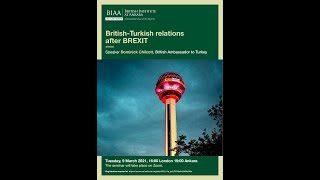 British-Turkish Relations after BREXIT by Dominick Chilcott (British Ambassador to Turkey)