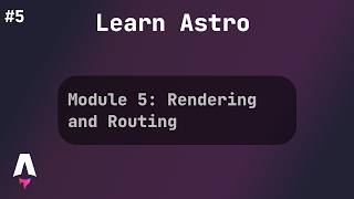 Module 5: Rendering and Routing | Astro Full Course