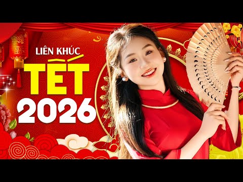 Tết Tết Tết Đến Rồi - Lk Nhạc Tết 2026 Hay Nhất Chào Xuân Bính Ngọ