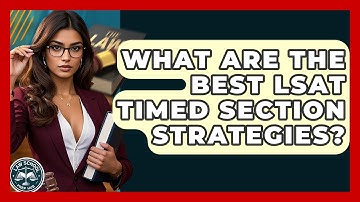 What Are The Best LSAT Timed Section Strategies? - Law School Prep Hub
