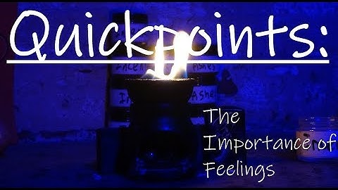 (Not a) Quickpoint: The Importance Of Feelings