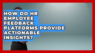 How Do HR Employee Feedback Platforms Provide Actionable Insights? - Legal And HR SaaS Stack
