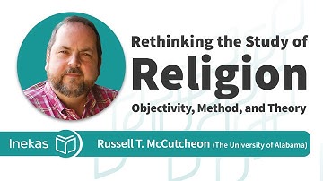 Russell T. McCutcheon | Rethinking the Study of Religion: Objectivity, Method, and Theory