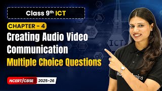 Creating Audio Video Communication - Multiple Choice Questions | Ch 4 | Class 9th ICT | CBSE 2025-26