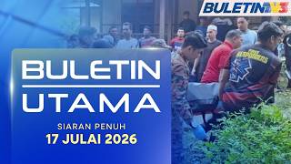 Dua Kanak-Kanak Antara Tiga Maut Dihanyut Kepala Air | Buletin Utama, 17 Julai 2026