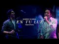 En Espíritu Y En Verdad - En tu luz - Música Cristiana