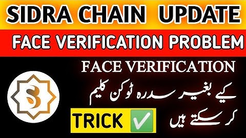 Sidra Chain Update|Sidra Chain Liveness Detection|Sidra Chain Face verification|Token Claim Problem
