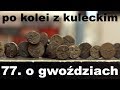 Po kolei z Kuleckim - Odcinek 77 - O gwoździach