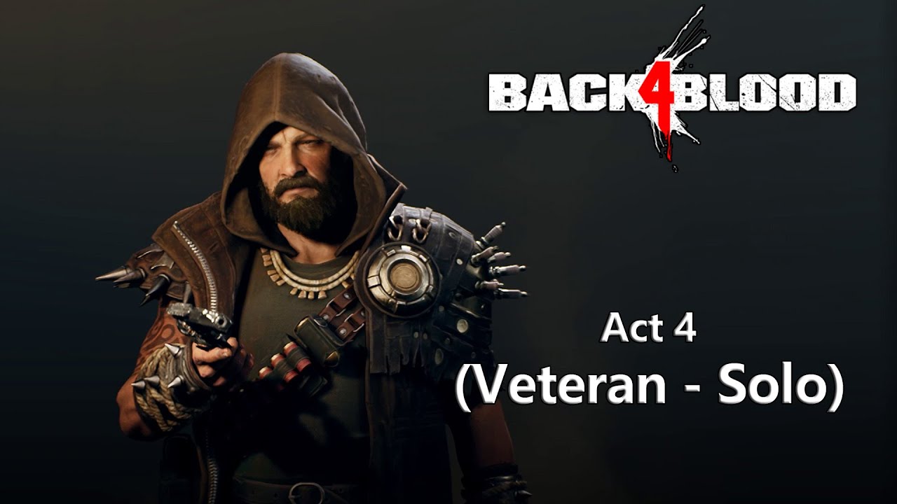Back 4 Blood - Act 4 (Veteran - Solo)