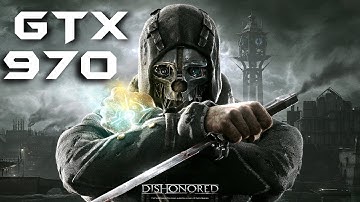 Dishonored GTX 970 OC | DSR - 4K Resolution (2160p) Max Settings | FRAME-RATE TEST