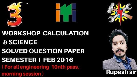 SET-03 WORKSHOP CALCULATIONS AND SCIENCE ITI NCVT EXAM SEM- I (FOR 10nth PASS TRADE, MORNING) 2016