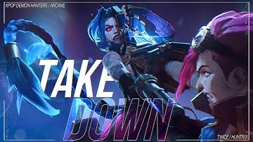 Jinx - Arcane - Takedown - Twice / Huntr/x