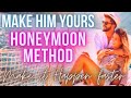 Make Him Marry You (My New Honeymoon Method)