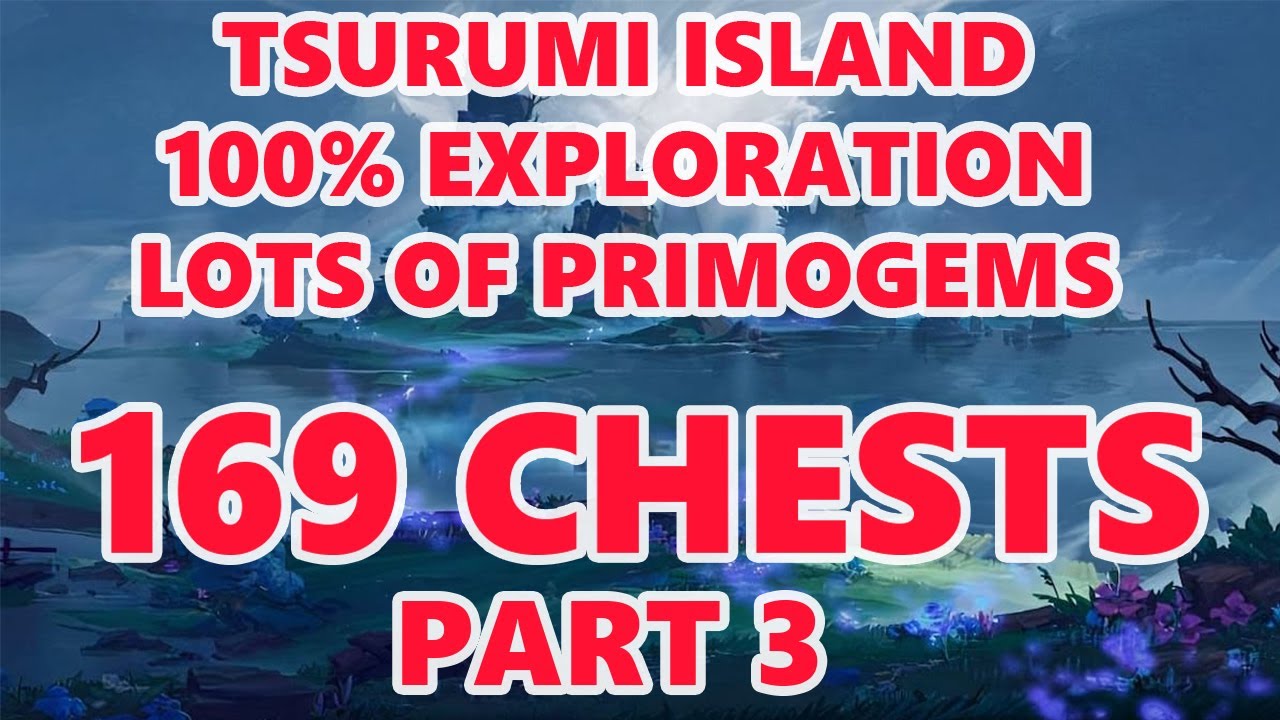 TSURUMI ISLAND 100 EXPLORATION COMPLETE GUIDE GET CHESTS FOR PRIMOGEMS ...