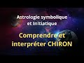 Astrologie symbolique et initiatique comment comprendre et interprter chiron