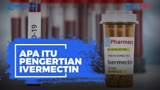 Apa Itu Ivermectin? Obat yang Diklaim Ampuh Obati Pasien Covid-19 di India