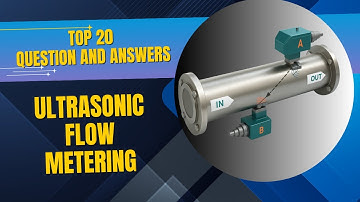 Top 20 Ultrasonic Flow Meter Questions & Answers | Instrumentation Interview Guide