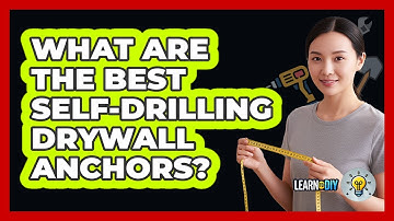 What Are The Best Self-Drilling Drywall Anchors?