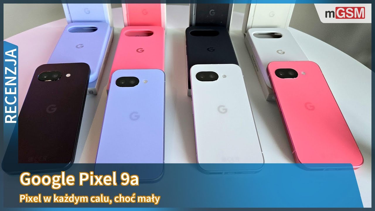Google Pixel 9a - mały, ale cieszy