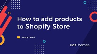How to add products to Shopify Store  [2022] | Shopify tutorial for beginners: Lesson 4