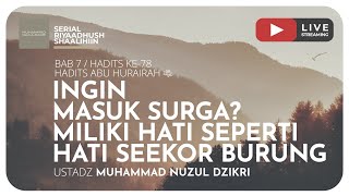 INGIN MASUK SURGA? MILIKI HATI SEPERTI HATI SEEKOR BURUNG I Riyaadhush Shaalihiin