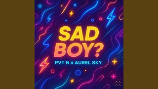 Sad Boy?