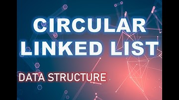 Circular Linked List Introduction & Types with Examples in Hindi | Advantages & Disadvantages
