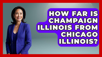 How Far Is Champaign Illinois From Chicago Illinois? - The Midwest Guru
