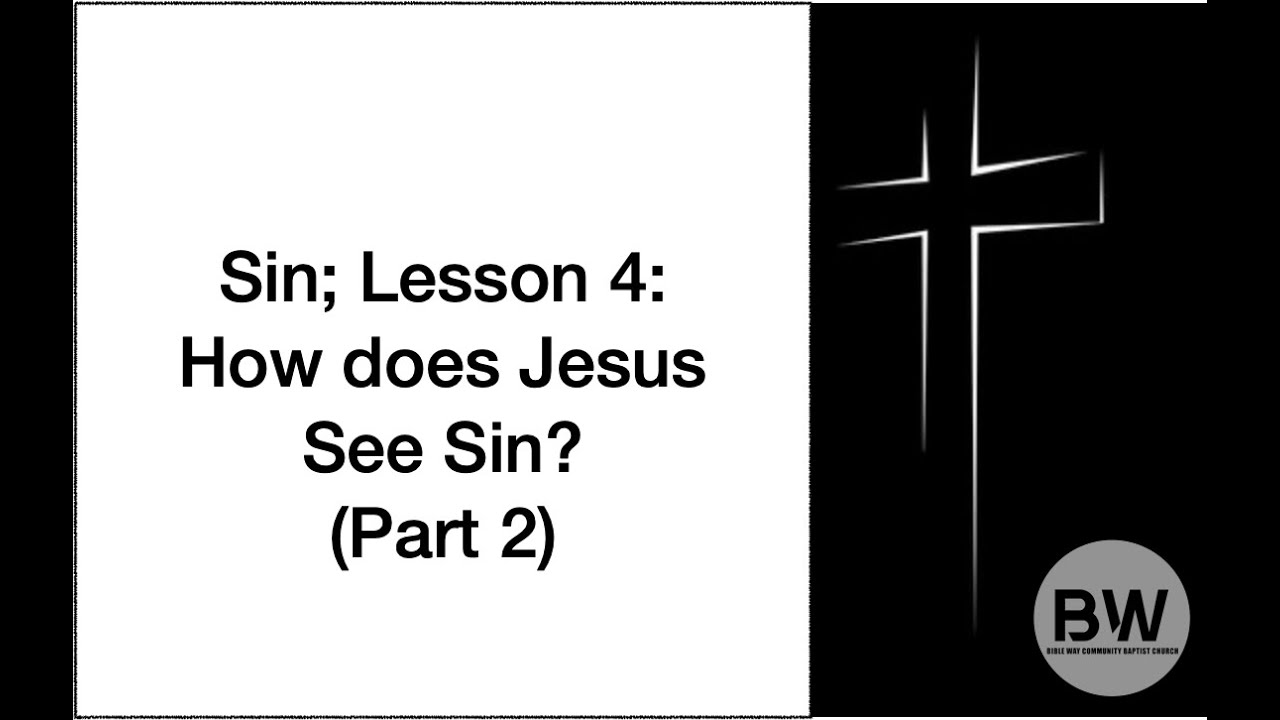 Sin: Lesson 5; How Does Jesus See Sin? (Part 2) - YouTube
