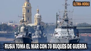 ULTIMA HORA RUSIA PONE 70 BUQUES DE GUERRA EN EL MAR Y SUBMARINOS ALREDEDOR DEL MUNDO