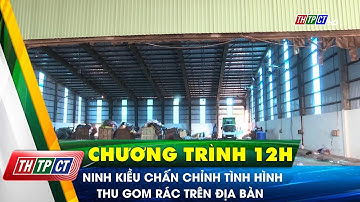 Ninh Kiều chấn chỉnh tình hình thu gom rác trên địa bàn | Cần Thơ TV
