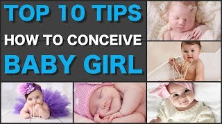 How to Get a Baby Girl? Top 10 Tips How to Conceive a Baby Girl?