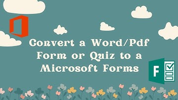 Tạo nhanh bài kiểm tra trên MS Forms từ file Word/Pdf đã có sẵn